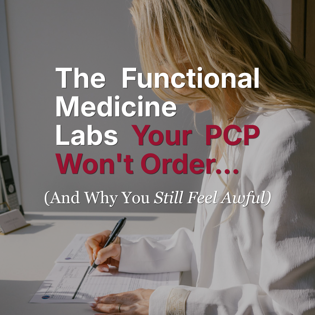 The Functional Medicine Labs Your PCP Won't Order (And Why You Still Feel Awful) — Body Tonic RX journal article, Austin, TX