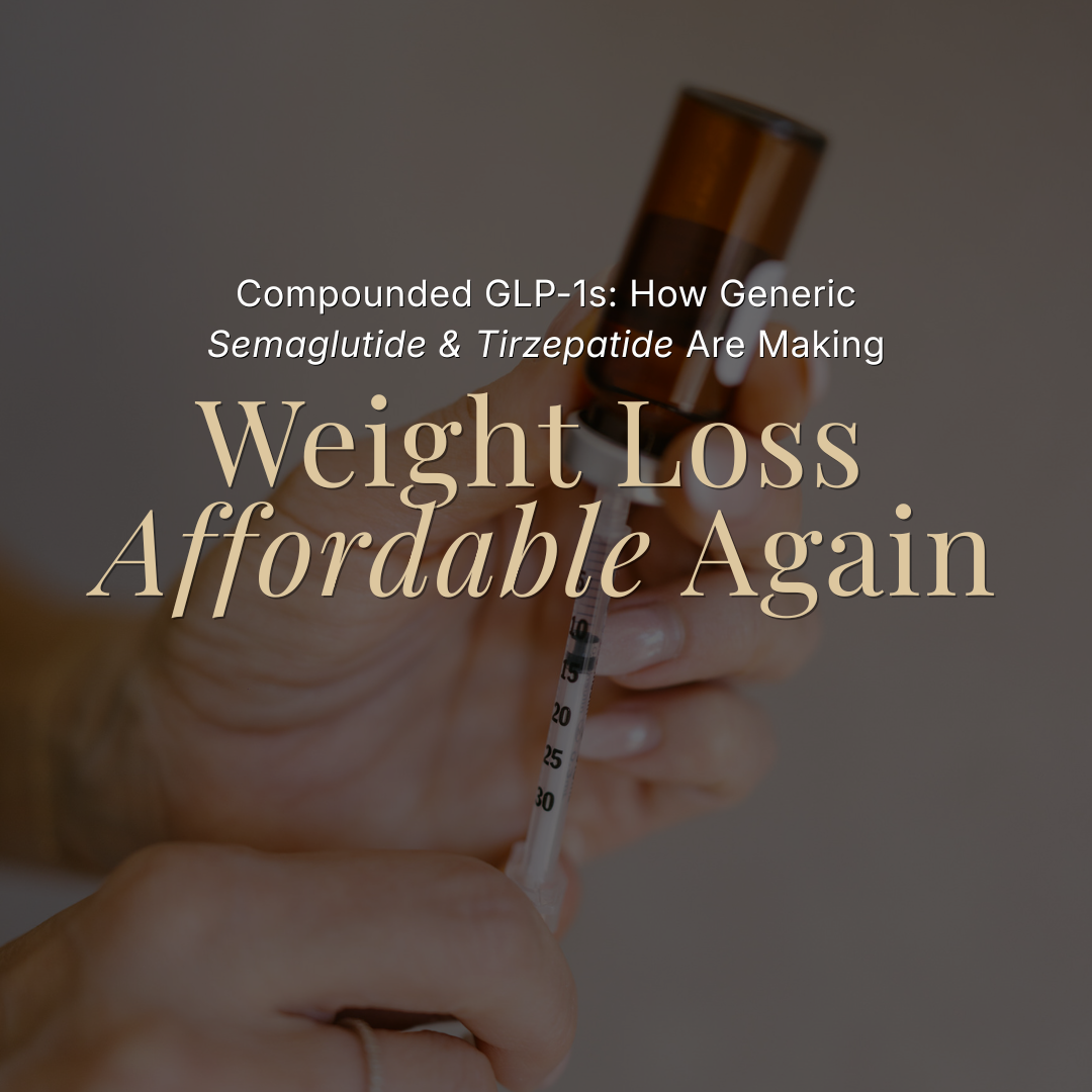 Compounded GLP-1s: How Generic Semaglutide & Tirzepatide Are Making Weight Loss Affordable Again